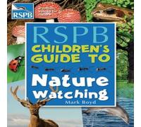 Mark Boyd The RSPB Children's Guide To Nature Watching Paperback Book Mark Boyd Multicolor