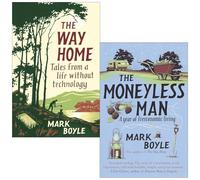 Mark Boyle Collection 2 Books Set (The Way Home, The Moneyless Man)