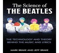 Mark Brake The Science of The Beatles : The Technology & Theory Behind the Mark Brake Multicolor