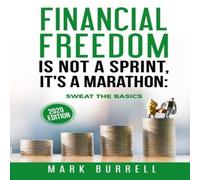 Mark Burrell FINANCIAL FREEDOM IS NOT A SPRINT, IT'S A MARATHON: SWEAT THE Mark Burrell Multicolor