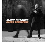 MARK BUTCHER - ALWAYS SOMEWHERE