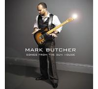 Mark Butcher - Songs from the Sun House