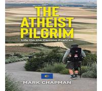 Mark Chapman The Atheist Pilgrim: Life On the Camino Frances Hardcover Book Mark Chapman Multicolor