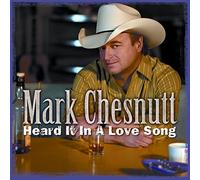 MARK CHESNUTT - Heard It in a Love Song