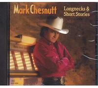 Mark Chesnutt – Longnecks & Short Strories – CD