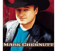 Mark Chesnutt - Mark Chesnutt