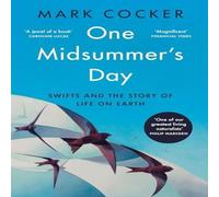 Mark Cocker One Midsummer's Day : Swifts & the Story of Life on Earth Mark Cocker Multicolor