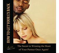 Mark Cosmo - How to Get Your Ex Back: The Secret to Winning the