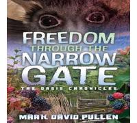 Mark David Pullen Freedom Through the Narrow Gate Paperback Book Mark David Pullen Multicolor