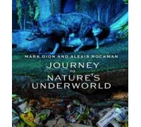 Mark Dion and Alexis Rockman : Journey to Nature's Underworld