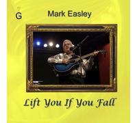 Mark Easley - Lift If You Fall