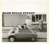 Mark Edgar Stuart - Blues For Lou