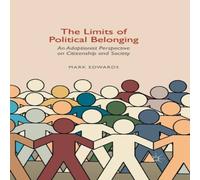 Mark Edwards The Limits of Political Belonging : An Adaptionist Perspective on Mark Edwards Multicolor
