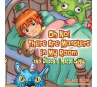 Mark Eichler Oh No There Are Monsters in My Room: & Daddy's Magic Spell Mark Eichler Multicolor