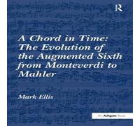 Mark Ellis A Chord in Time: The Evolution of the Augmented Sixth from Mark Ellis Multicolor
