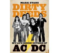 Mark Evans Dirty Deeds: My Life Inside/Outside of AC/DC