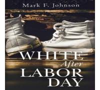 Mark F. Johnson White After Labor Day Paperback Book Mark F. Johnson Multicolor