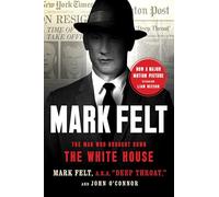 Mark Felt: The Man Who Brought Down the White House