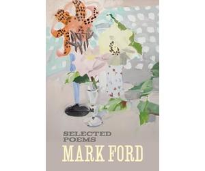 Mark Ford: Selected Poems