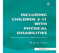 Mark Fox Including Children 3-11 With Physical Disabilities: Practical Mark Fox Multicolor