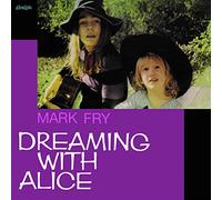 Mark Fry - Dreaming With Alice