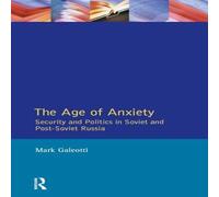 Mark Galeotti The Age of Anxiety: Security & Politics in Soviet and Mark Galeotti Multicolor