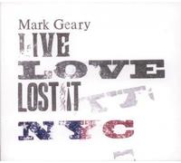 Mark Geary - Live Love Lost It NYC [Import]