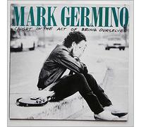 Mark Germino - Caught In The Act Of Being Ourselves