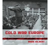 Mark Gilbert Cold War Europe : The Politics of a Contested Continent Book Mark Gilbert Multicolor