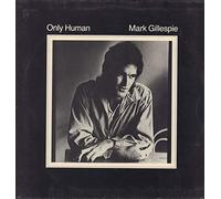 MARK GILLESPIE - only human LP [VINYL]