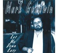 Mark Goodwin - Let Me Down Easy (UK Import)