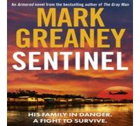 Mark Greaney Sentinel : The relentlessly thrilling Armored series from the Mark Greaney Multicolor