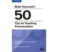 Mark Hancock’s 50 Tips for Teaching Pronunciation Pocket Editions: Cambridge Handbooks for Language Teachers Pocket editions