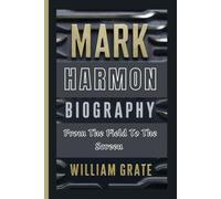 MARK HARMON BIOGRAPHY: From The Field To The Screen
