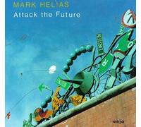 Mark Helias - Attack the Future