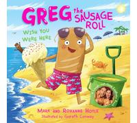 Mark Hoyle Greg the Sausage Roll: Wish You Were Here Hardback Book Mark Hoyle Multicolor