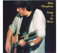 Mark Humphreys - Songs At The Moon