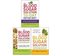 Mark Hyman Collection 3 Books Set (The Blood Sugar Solution 10-Day Detox Diet, The Blood Sugar Solution 10-Day Detox Diet Cookbook & The Blood Sugar Solution)