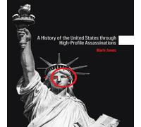 Mark Jones History of the United States through High-Profile Assassinations Mark Jones Multicolor