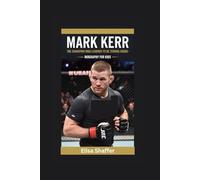 MARK KERR: The Champion Who Learned to Be Strong Inside- Biography For Kids