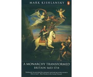 Mark Kishlansky - Penguin History of Britain A Monarchy Transformed - D245z