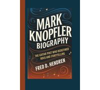 MARK KNOPFLER BIOGRAPHY: The Guitar Poet Who Redefined Rock and Storytelling