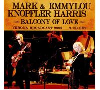 Mark Knopfler & Emmylou Harris - Balcony of Love Verona Broadcast 2006 NEW 2 CD