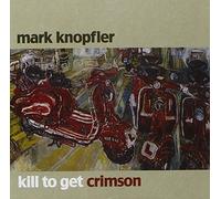 Mark Knopfler – Kill To Get Crimson