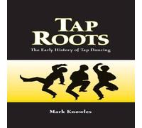 Mark Knowles Tap Roots : The Early History of Tap Dancing Paperback Book Mark Knowles Multicolor