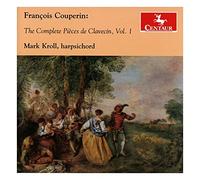 Mark Kroll - Couperin: The Complete Pieces de Clavecin, Vol. 1