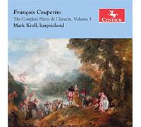 Mark Kroll - Couperin: The Complete Pièces de clavecin, Vol. 3