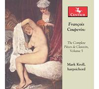 Mark Kroll - Couperin: The Complete Pièces de clavecin, Vol. 5