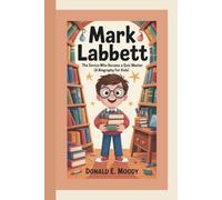 MARK LABBETT: The Genius Who Became A Quiz Master (A Biography For Kids)