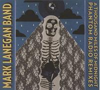 Mark Lanegan - Thousand Miles Of Midnight: Phantom Radio Remixes